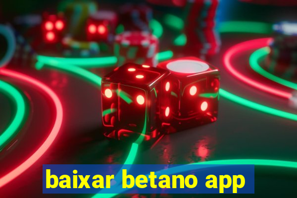 baixar betano app