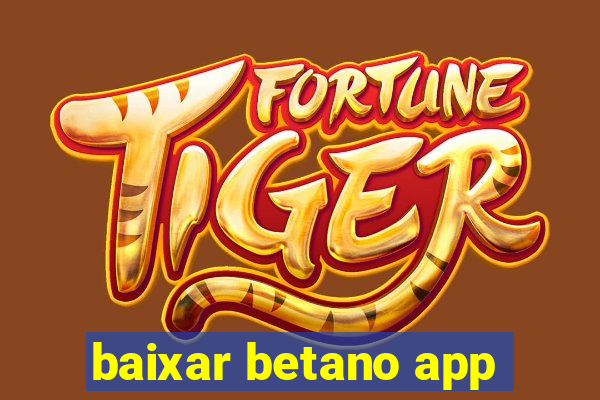 baixar betano app