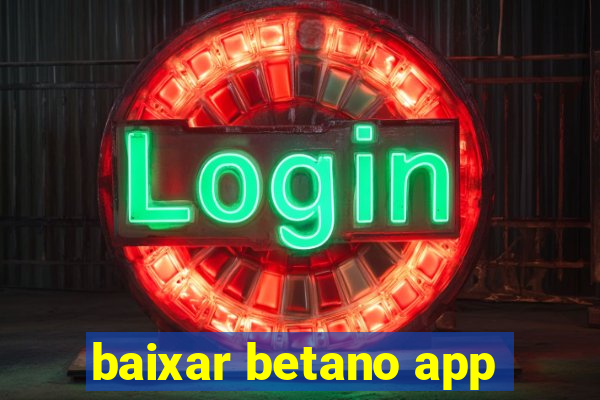 baixar betano app