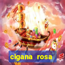 cigana rosa vermelha historia