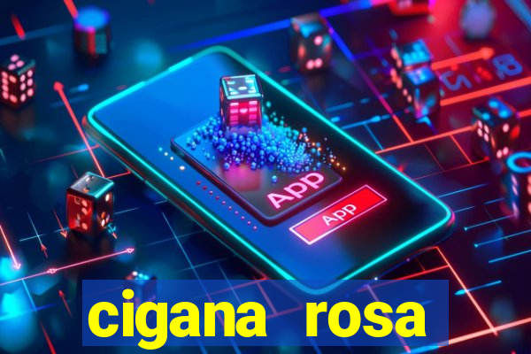 cigana rosa vermelha historia