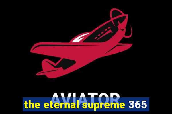 the eternal supreme 365