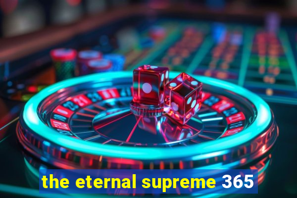 the eternal supreme 365