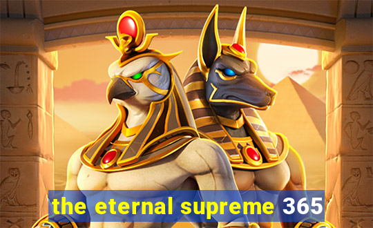 the eternal supreme 365