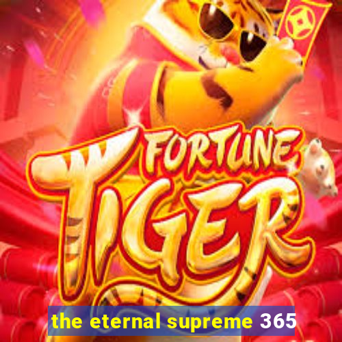 the eternal supreme 365