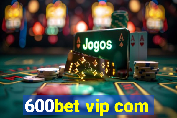 600bet vip com