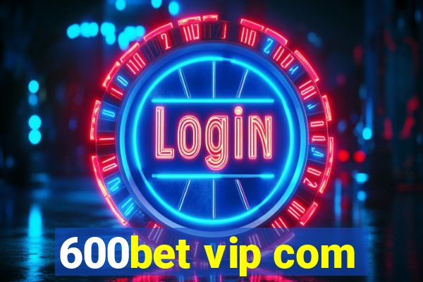 600bet vip com