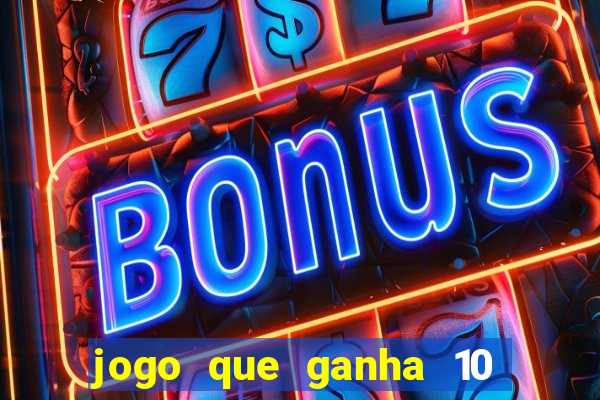 jogo que ganha 10 reais ao se cadastrar