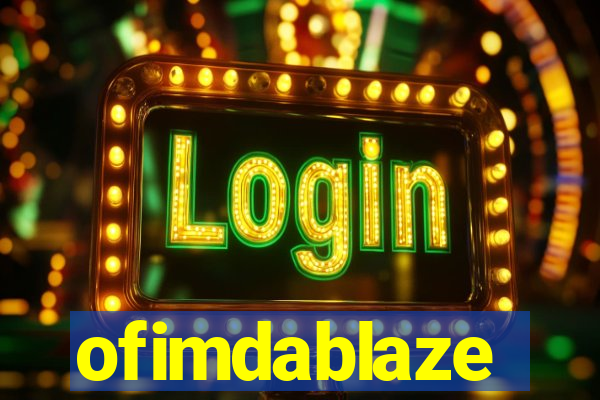 ofimdablaze