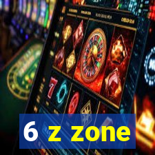 6 z zone