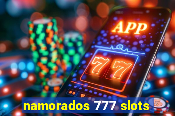 namorados 777 slots