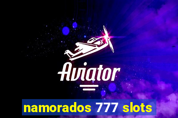 namorados 777 slots