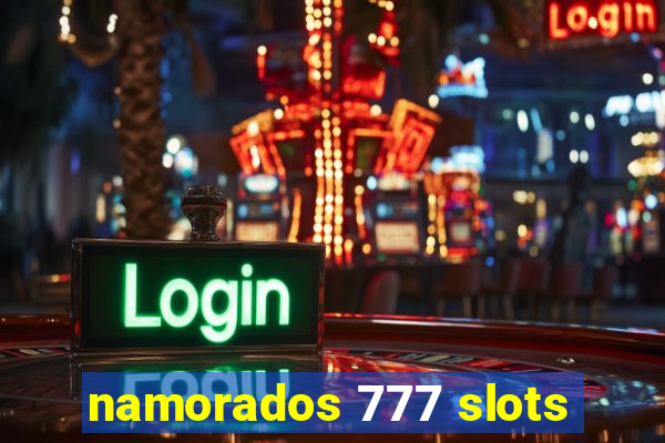 namorados 777 slots