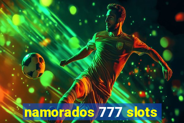 namorados 777 slots