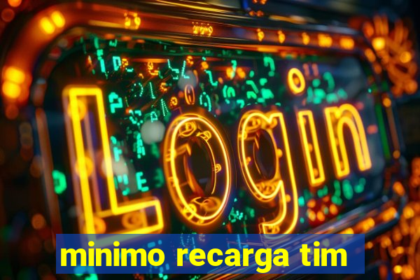 minimo recarga tim