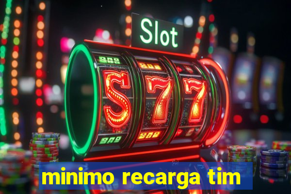 minimo recarga tim