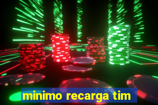 minimo recarga tim