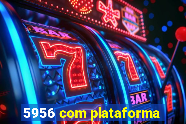 5956 com plataforma