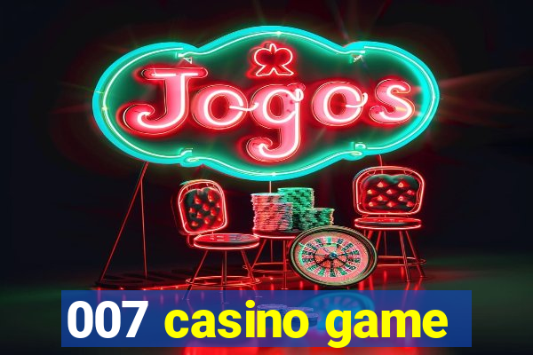 007 casino game