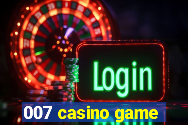 007 casino game