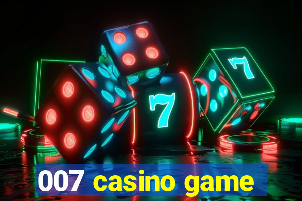 007 casino game