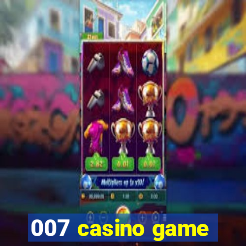 007 casino game