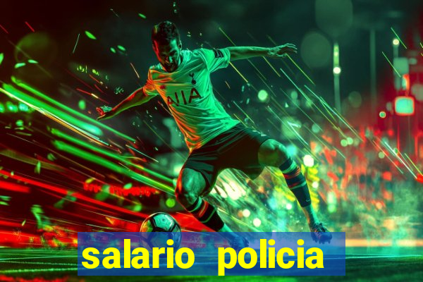 salario policia civil da bahia