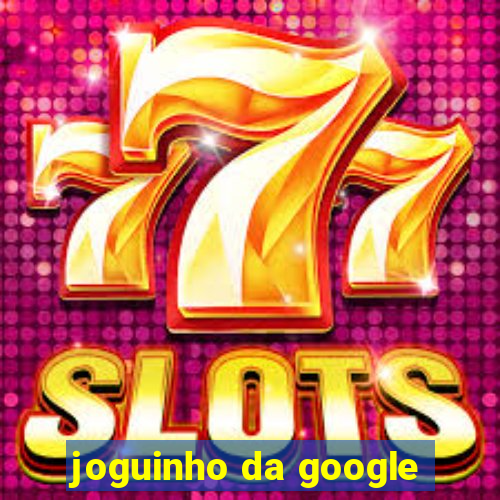 joguinho da google