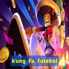 kung fu futebol clube assistir