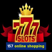 157 online shopping