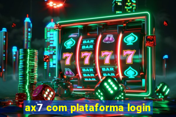 ax7 com plataforma login