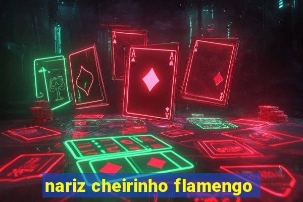 nariz cheirinho flamengo