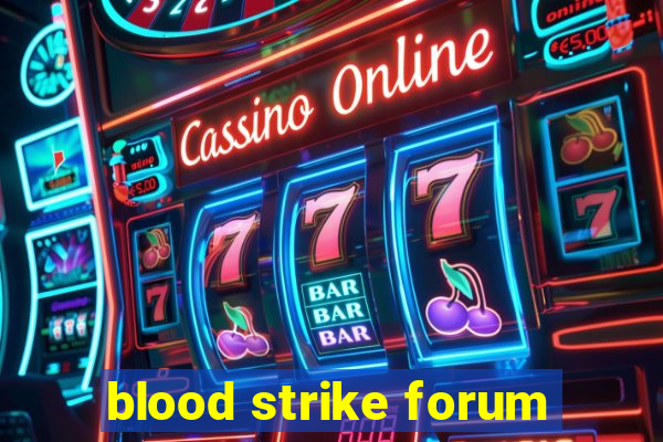 blood strike forum