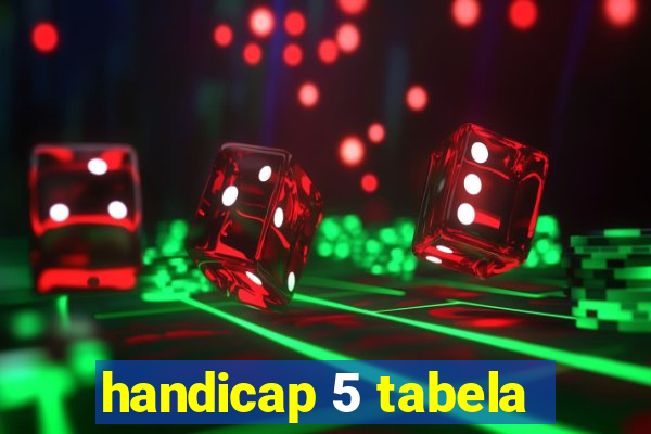 handicap 5 tabela