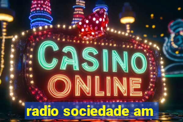 radio sociedade am