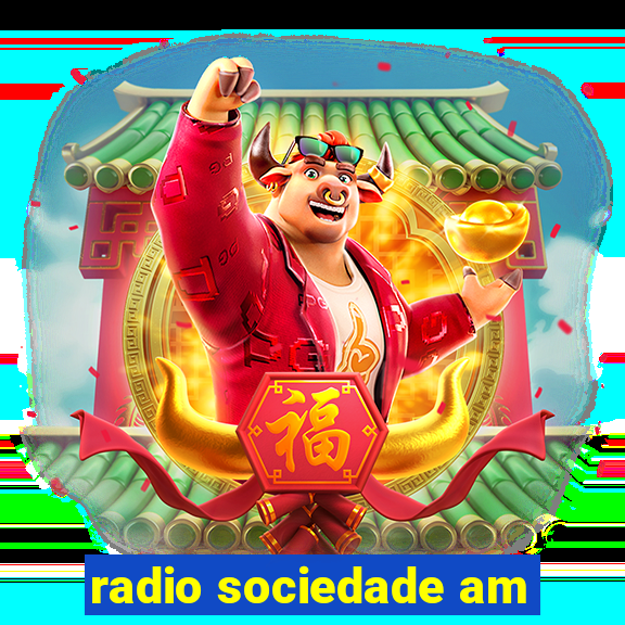 radio sociedade am