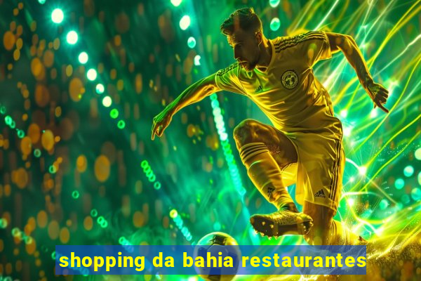 shopping da bahia restaurantes