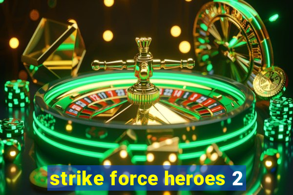 strike force heroes 2