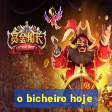 o bicheiro hoje