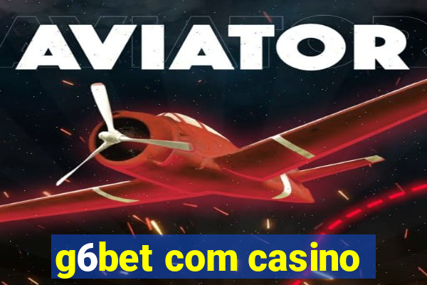 g6bet com casino