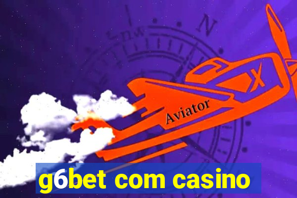 g6bet com casino