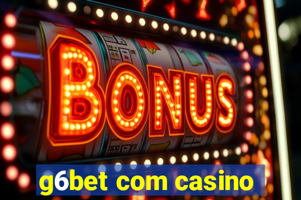 g6bet com casino