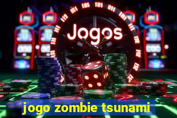 jogo zombie tsunami