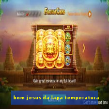 bom jesus da lapa temperatura