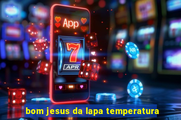 bom jesus da lapa temperatura