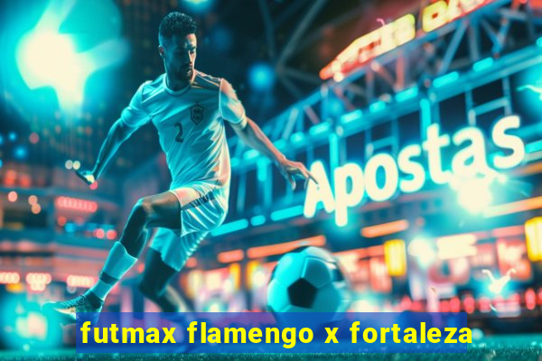 futmax flamengo x fortaleza