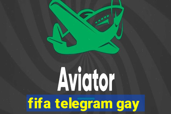 fifa telegram gay