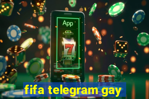 fifa telegram gay