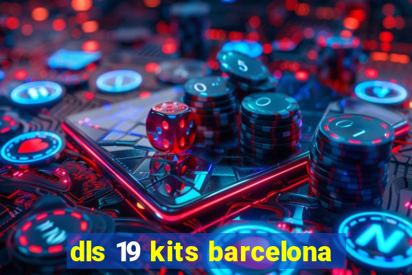 dls 19 kits barcelona