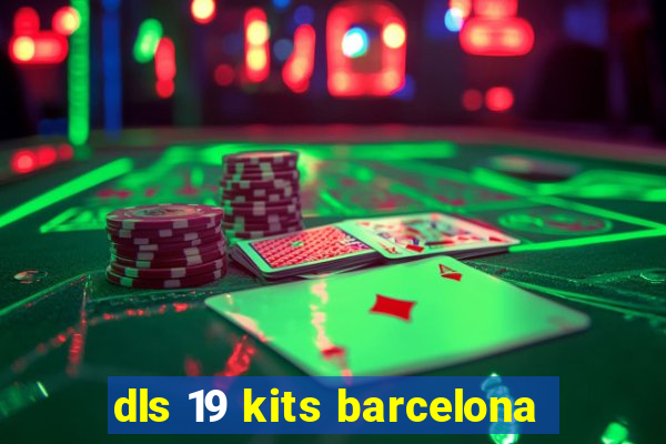 dls 19 kits barcelona